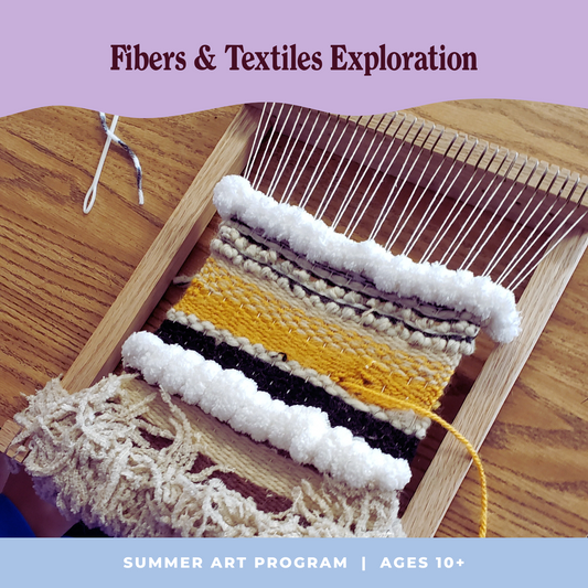 Fibers & Textiles Exploration (Summer Art Program, Ages 10+)