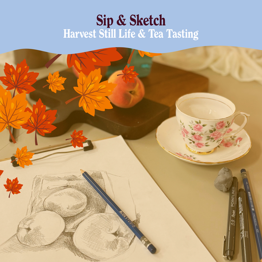 Sip & Sketch: Harvest Still Life with Tea Tasting