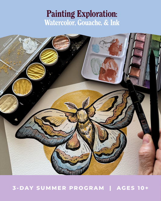 Painting Exploration: Watercolor, Gouache, & Ink (Summer Program for Ages 10+)