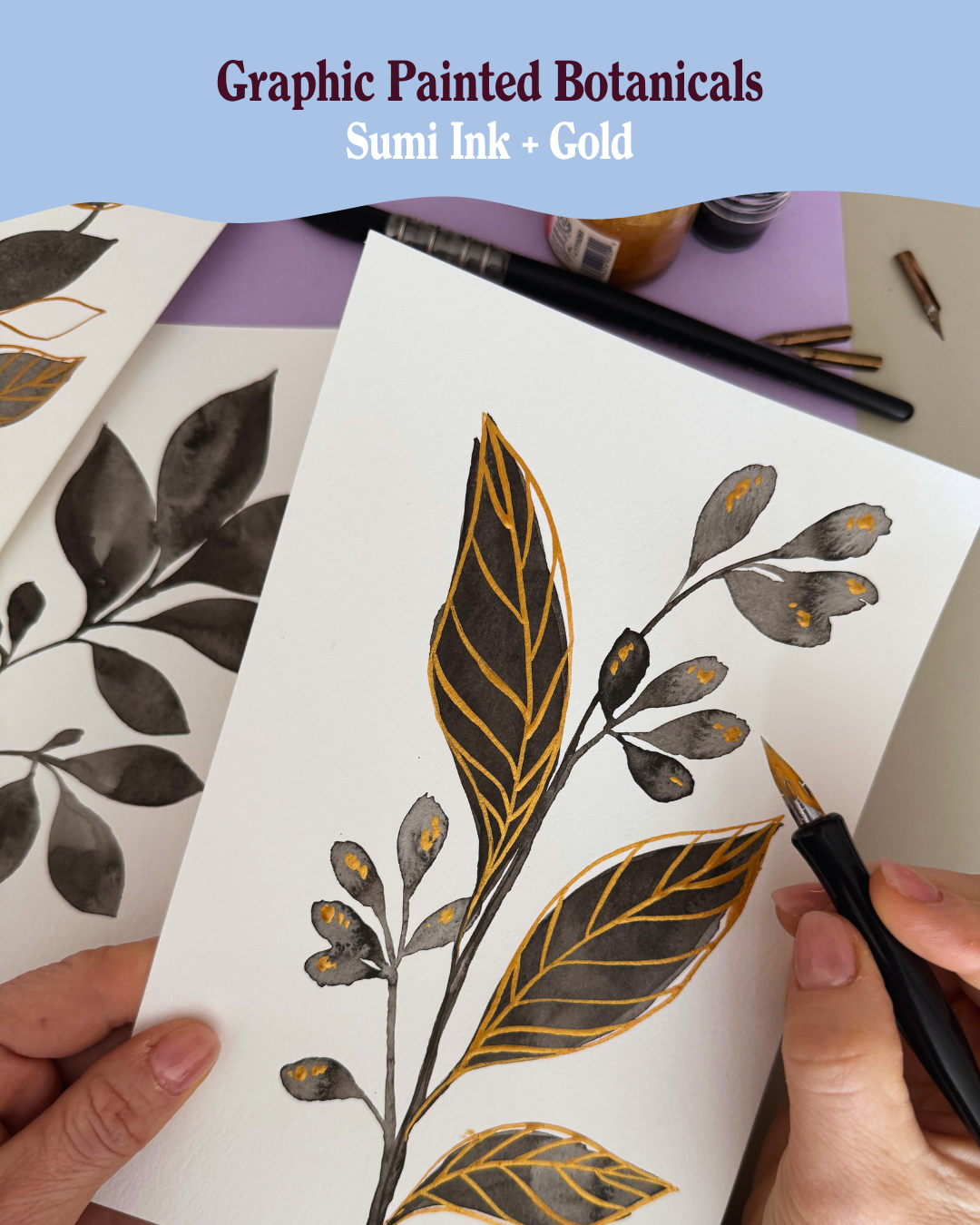 Graphic Painted Botanicals: Sumi Ink + Gold
