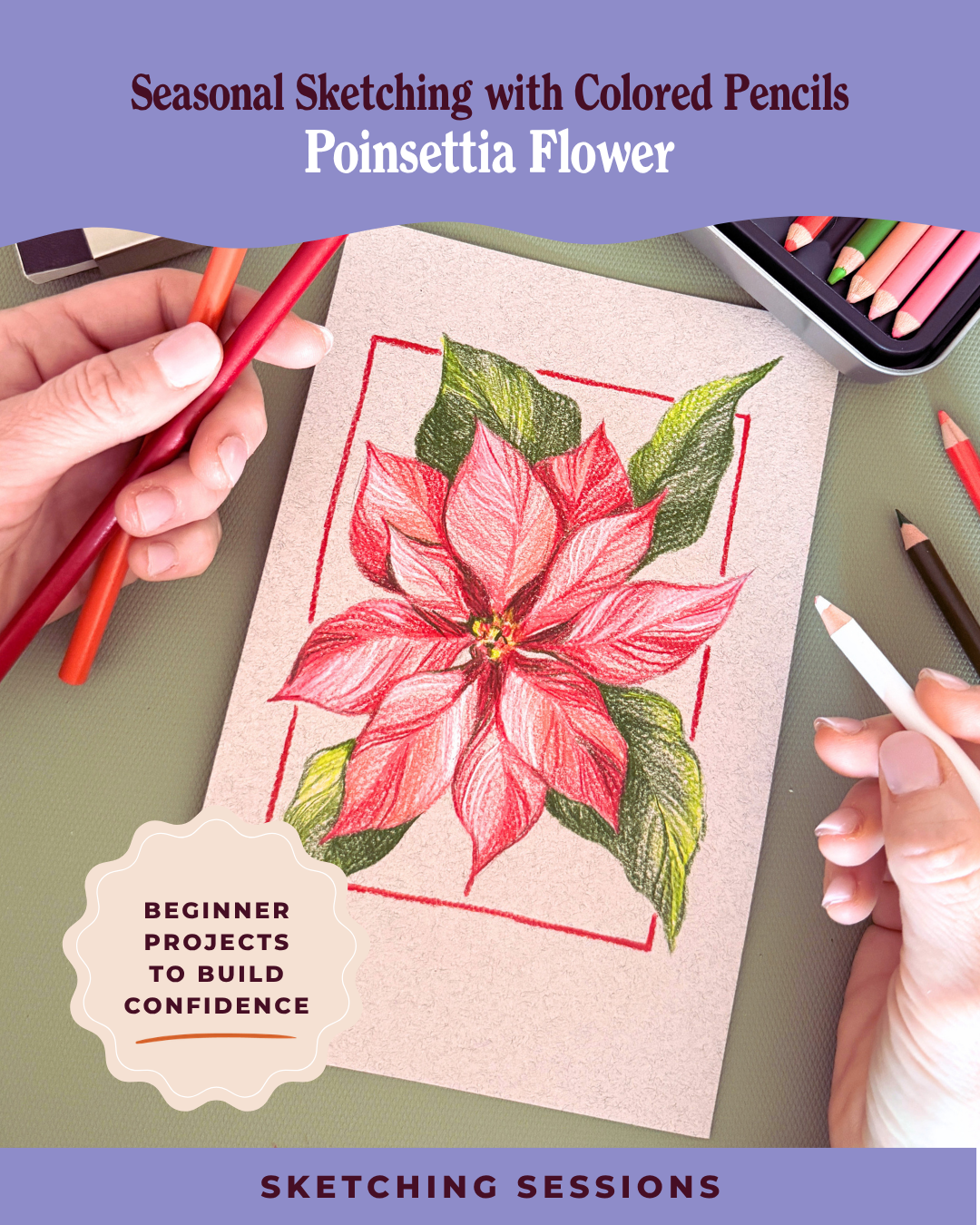 Seasonal Sketching with Colored Pencils: Poinsettia Flower