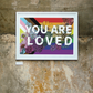 You Are Loved Poster | Rainbow Pride Art | LGBTQ Poster