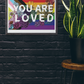 You Are Loved Poster | Rainbow Pride Art | LGBTQ Poster