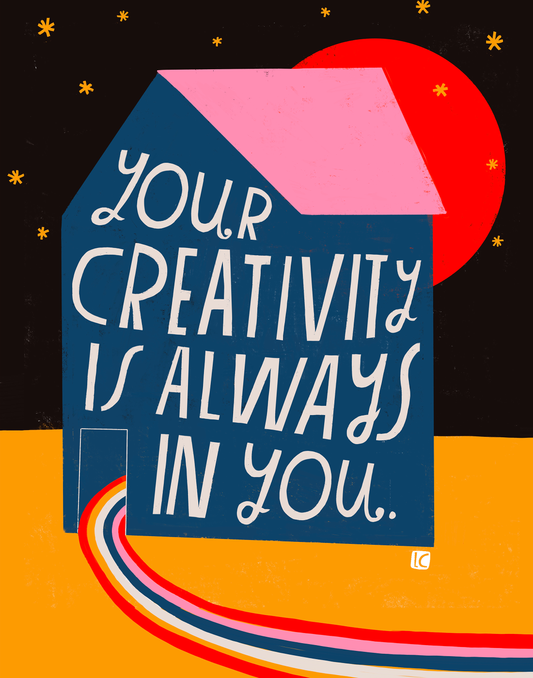 Art Print - Your Creativity Is Always In You