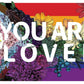 You Are Loved Poster | Rainbow Pride Art | LGBTQ Poster